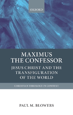 Maximus the Confessor by Paul M. Blowers