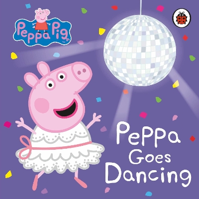 Peppa Pig: Peppa Goes Dancing book