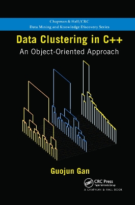 Data Clustering in C++: An Object-Oriented Approach by Guojun Gan