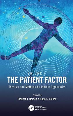 The Patient Factor: Theories and Methods for Patient Ergonomics by Richard J. Holden