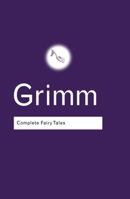 The Complete Fairy Tales by Jacob Grimm