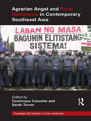 Agrarian Angst and Rural Resistance in Contemporary Southeast Asia book