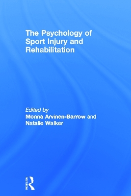 Psychology of Sport Injury and Rehabilitation by Monna Arvinen-Barrow