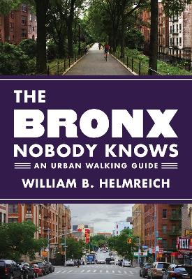 The Bronx Nobody Knows: An Urban Walking Guide book