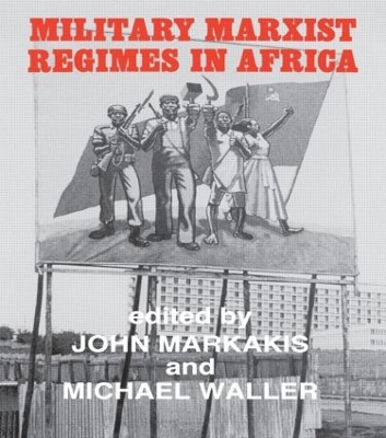 Military Marxist Regimes in Africa by John Markakis