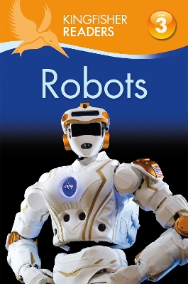 Kingfisher Readers: Robots (Level 3: Reading Alone with Some Help) book