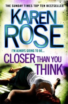 Closer Than You Think (The Cincinnati Series Book 1) by Karen Rose