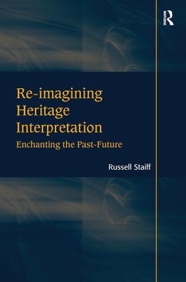 Re-imagining Heritage Interpretation by Russell Staiff