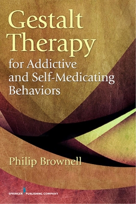 Gestalt Therapy for Addictive and Self-Medicating Behaviors book