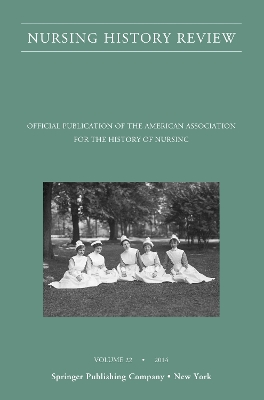 Nursing History Review, Volume 22: Official Journal of the American Association for the History of Nursing book