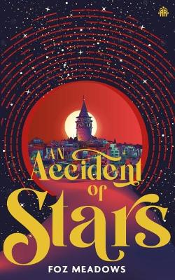 An An Accident of Stars: Book I in The Manifold Worlds Series by Foz Meadows