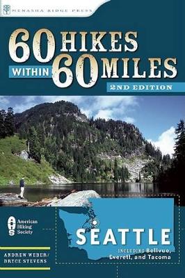 60 Hikes Within 60 Miles: Seattle by Bryce Stevens