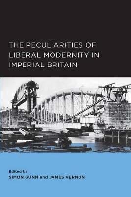 Peculiarities of Liberal Modernity in Imperial Britain by Simon Gunn