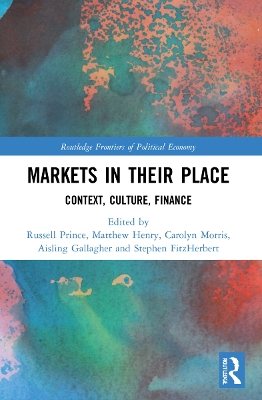 Markets in their Place: Context, Culture, Finance by Russell Prince