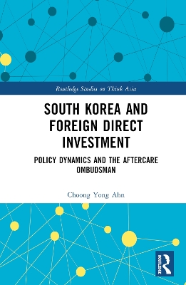 South Korea and Foreign Direct Investment: Policy Dynamics and the Aftercare Ombudsman book