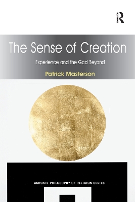 The Sense of Creation: Experience and the God Beyond book