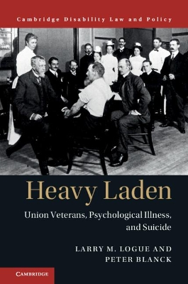 Heavy Laden: Union Veterans, Psychological Illness, and Suicide book