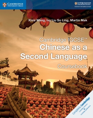Cambridge IGCSE (TM) Chinese as a Second Language Coursebook by Xixia Wang