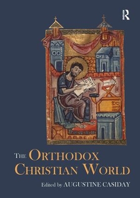 The Orthodox Christian World by Augustine Casiday