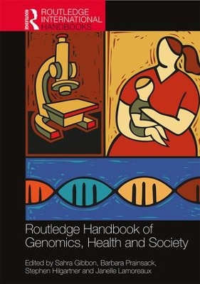 Routledge Handbook of Genomics, Health and Society by Sahra Gibbon