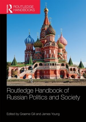 Routledge Handbook of Russian Politics and Society by Graeme Gill
