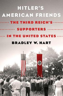 Hitler's American Friends: The Third Reich's Supporters in the United States book