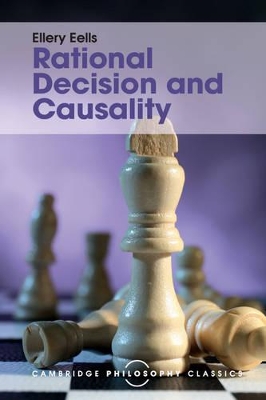 Rational Decision and Causality by Ellery Eells