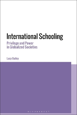 International Schooling: Privilege and Power in Globalized Societies book