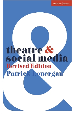 Theatre and Social Media: Revised Edition by Patrick Lonergan