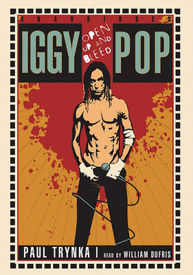 Iggy Pop: Open Up and Bleed by Paul Trynka