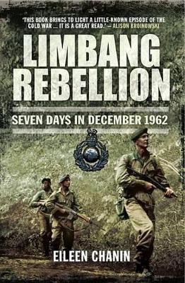 Limbang Rebellion: Seven Days in December 1962 by Eileen Chanin