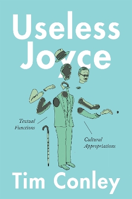 Useless Joyce: Textual Functions, Cultural Appropriations book