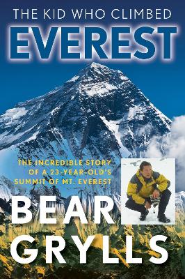 The Kid Who Climbed Everest: The Incredible Story Of A 23-Year-Old's Summit Of Mt. Everest book
