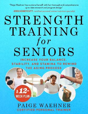 Strength Training for Seniors: Increase your Balance, Stability, and Stamina to Rewind the Aging Process book