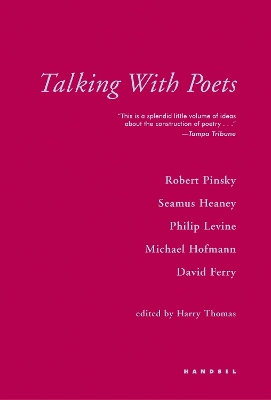 Talking With Poets: Interviews with Robert Pinsky, Seamus Heaney, Philip Levine, Michael Hofmann, and David Ferry. book