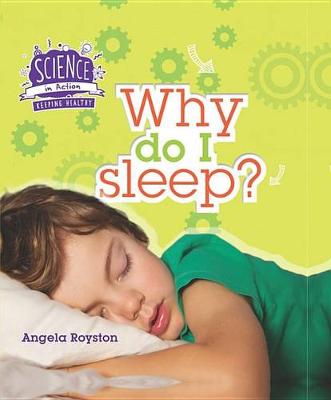 Why Do I Sleep? by Angela Royston