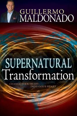 Supernatural Transformation: Change Your Heart Into God's Heart book