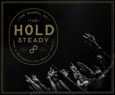 The Gospel Of The Hold Steady: How a Resurrection Really Feels book