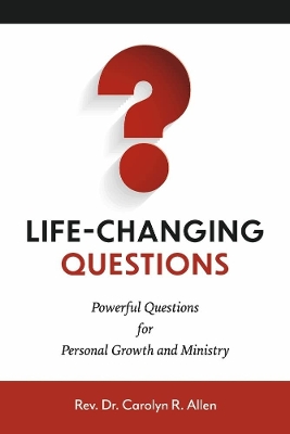 Life-Changing Questions: Powerful Questions for Personal Growth and Ministry book