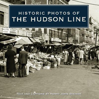 Historic Photos of the Hudson Line by Henry John Steiner