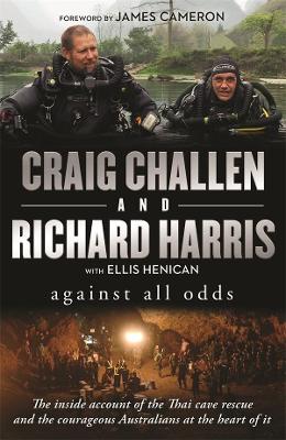 Against All Odds: The inside account of the Thai cave rescue and the courageous Australians at the heart of it book