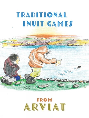 Traditional Inuit Games from Arviat: English Edition book