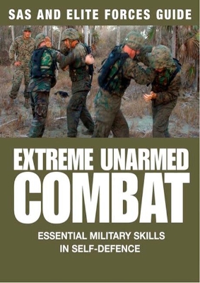 Extreme Unarmed Combat: Hand-to-Hand Fighting Skills From The World's Elite Military Units by Martin J Dougherty