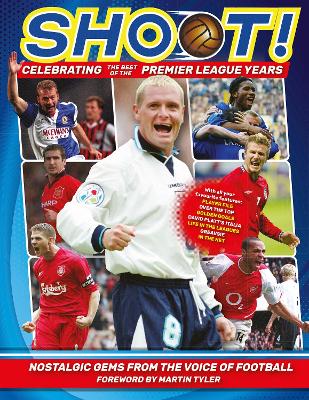 Shoot - Celebrating the Best of the Premier League Years: Nostalgic gems from the voice of football book