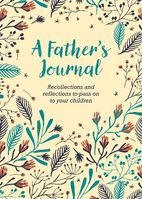 A Father's Journal: Recollections and Reflections to Pass on to Your Children book