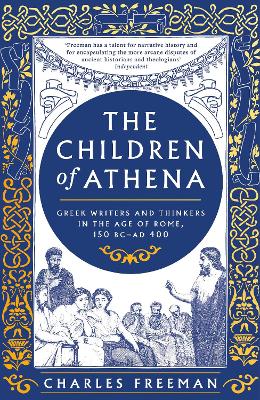 The Children of Athena: Greek writers and thinkers in the Age of Rome, 150 BC–AD 400 book