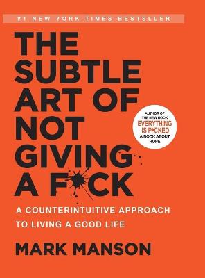 The Subtle Art of Not Giving a F*ck: A Counterintuitive Approach to Living a Good Life book