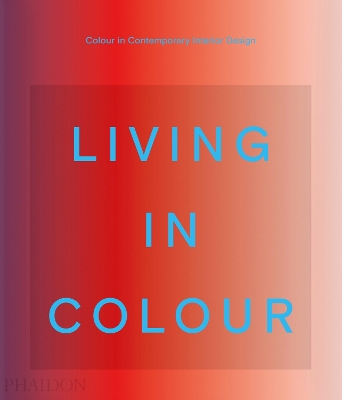 Living in Colour: Colour in Contemporary Interior Design book