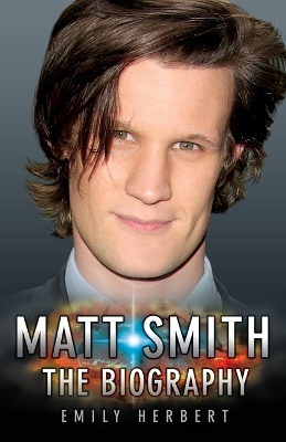 Matt Smith - The Biography book