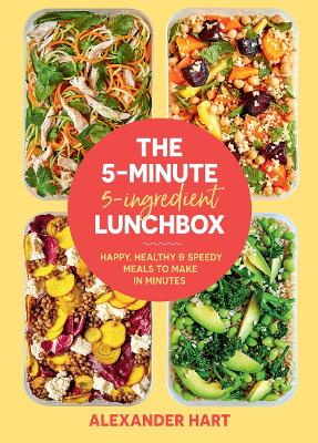 The 5 Minute, 5 Ingredient Lunchbox: Happy, healthy & speedy meals to make in minutes book